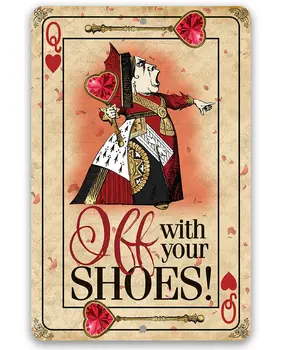 Металлическая вывеска - Снимайте Обувь С Алисы Queen of Hearts - Прочная Металлическая Вывеска