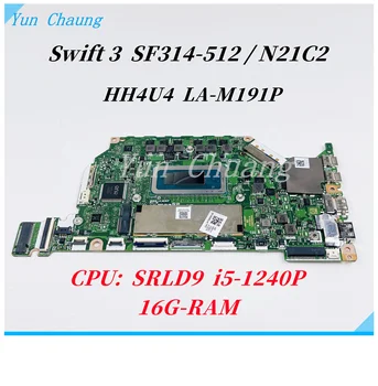 Материнская плата HH4U4 LA-M191P для ноутбука Acer Swift 3 SF314-512 N21C2 NB.K7H11.002 с процессором i5-1240P/i7-1260P 16G RAM