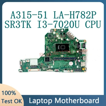 EH7L1 LA-H782P Высококачественная Материнская плата Для ноутбука ACER Aspire 3 A315 A315-51 Материнская Плата С процессором SR3TK I3-7020U 100% Протестирована В порядке